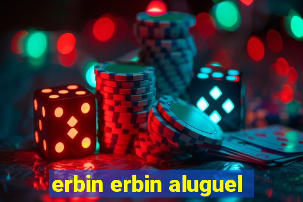 erbin erbin aluguel